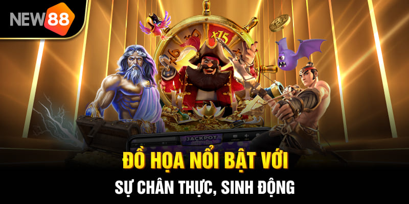 Đồ họa nổi bật với sự chân thực, sinh động
